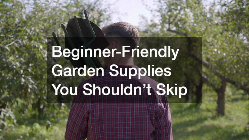 Beginner-Friendly Garden Supplies You Shouldn’t Skip