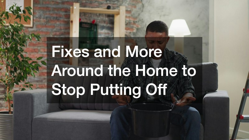 Fixes and More Around the Home to Stop Putting Off